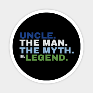 Uncle The Man The Myth The Legend Magnet